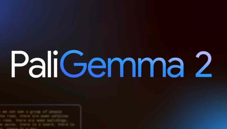 Google’ın Yeni Görsel Analiz Devrimi: PaliGemma 2